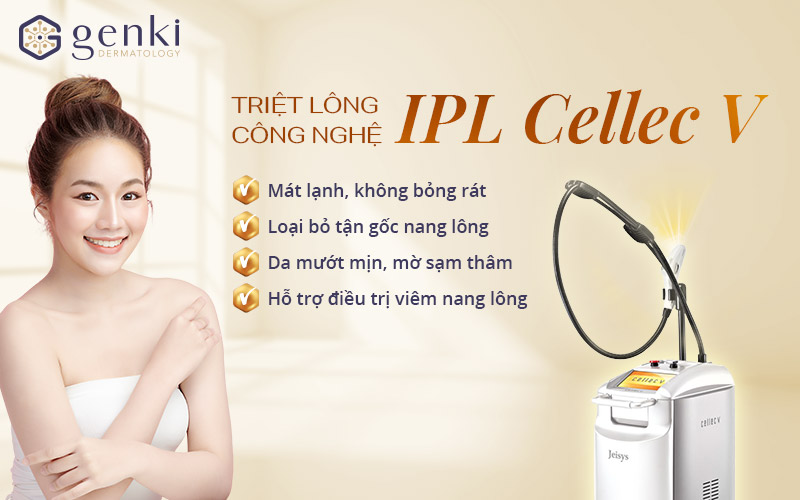 Công nghệ triệt lông vĩnh viễn IPL Cellec V tại Genki Derma